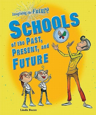 Schools of the Past, Present, and Future by Bozzo, Linda