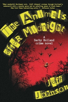 The Animals After Midnight: A Darby Holland Crime Novel by Johnson, Jeff