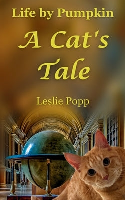 Life by Pumpkin: A Cat's Tale by Popp, Leslie