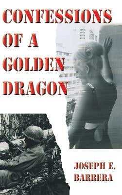 Confessions Of A Golden Dragon by Barrera, Joseph E.