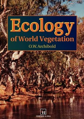 Ecology of World Vegetation by Archibold, O. W.