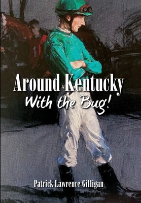 Around Kentucky With The Bug by Patrick, Gilligan Lawrence