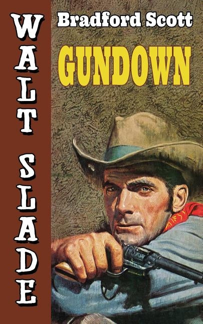 Gundown: A Walt Slade Western by Scott, Bradford