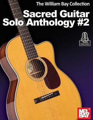 The William Bay Collection - Sacred Guitar Solo Anthology #2 by Bay, William