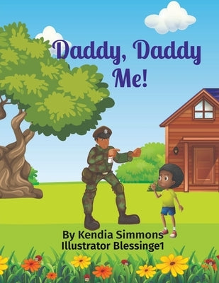 Daddy, Daddy Me!: Illustrator Blessinge1 by Simmons, Kendia R.