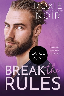 Break the Rules (Large Print): A Brother's Best Friend Romance by Noir, Roxie