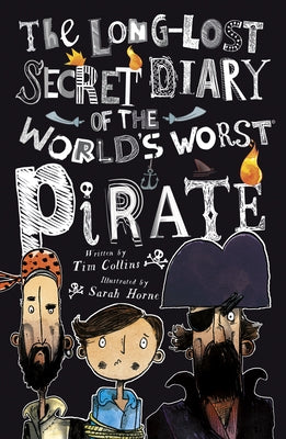 The Long-Lost Secret Diary of the World's Worst Pirate by Collins, Tim