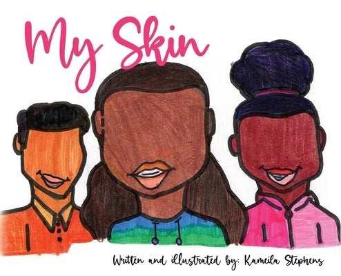 My Skin by Stephens, Kameila A.