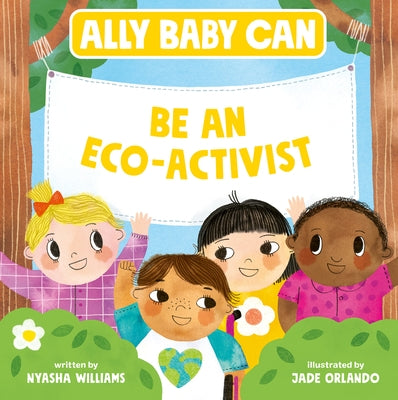 Ally Baby Can: Be an Eco-Activist by Williams, Nyasha