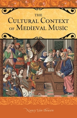 The Cultural Context of Medieval Music by van Deusen, Nancy