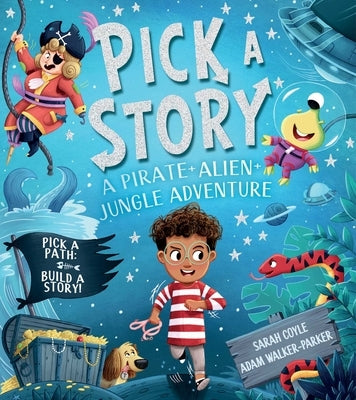 Pick-A-Story: A Pirate, Alien, Jungle Adventure by Coyle, Sarah