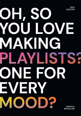 oh, so you love making playlists? one for every mood?: a small selection of playlists by Bacallan, Angelie