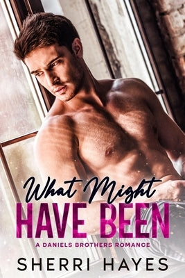 What Might Have Been: A Steamy Adult Contemporary Second Chance Romance by Hayes, Sherri