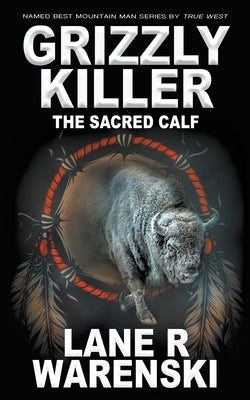 Grizzly Killer: The Sacred Calf by Warenski, Lane R.