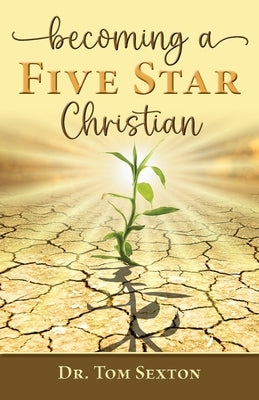 Becoming A Five Star Christian by Sexton, Tom