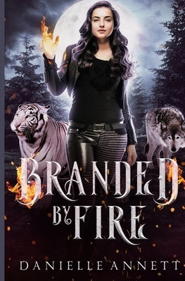 Branded by Fire by Annett, Danielle