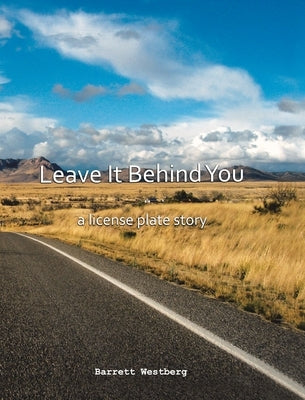 Leave It Behind You: A License Plate Story by Westberg, Barrett