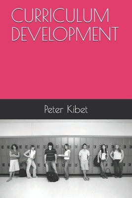 Curriculum Development by Kibet, Peter