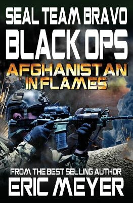 Seal Team Bravo: Black Ops - Afghanistan in Flames by Meyer, Eric