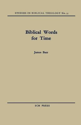 Biblical Words for Time by Barr, James