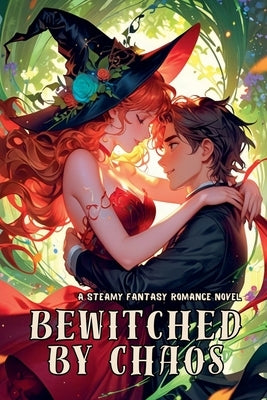 Bewitched by Chaos: A Steamy Fantasy Romance Novel by Moore, Samira