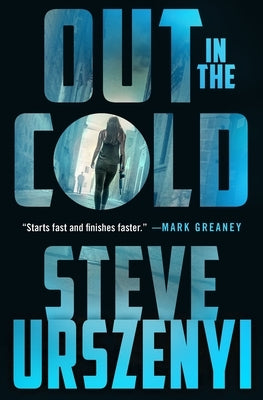 Out in the Cold: An Alex Martel Thriller by Urszenyi, Steve