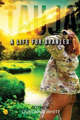 Tauja: A Life for Granted by White, Queonna