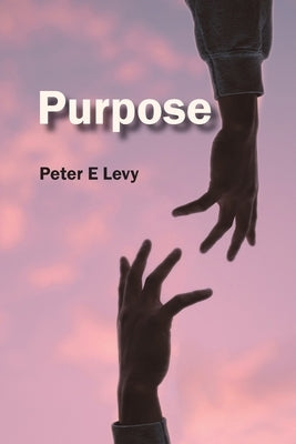 Purpose by Levy, Peter Eugene