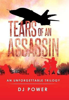 Tears of an Assassin: An Unforgettable Trilogy by Power, Dj