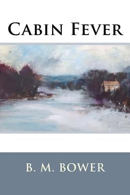 Cabin Fever by Bower, B. M.