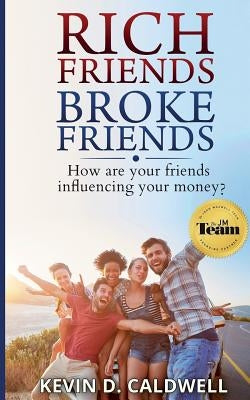 Rich Friends Broke Friends by Caldwell, Kevin D.