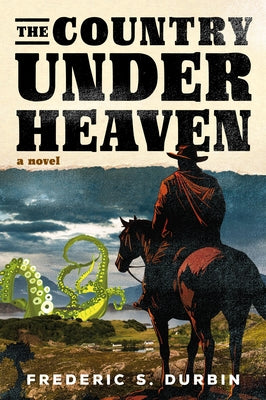 The Country Under Heaven by Durbin, Frederic S.