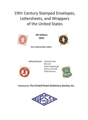 19th Century Stamped Envelopes, Lettersheets, and Wrappers of the United States by Undersander, Dan