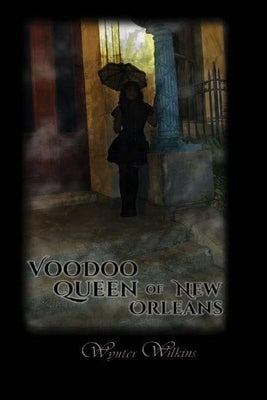 Voodoo Queen of New Orleans by Wilkins, Wynter