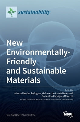 New Environmentally-Friendly and Sustainable Materials by Mendes Rodrigues, Alisson