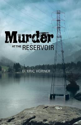 Murder at the Reservoir by Horner, D. Eric