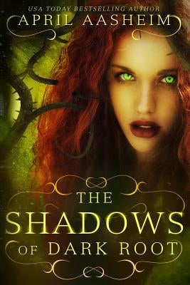 The Shadows of Dark Root by Aasheim, April