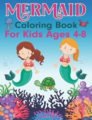 Mermaid Coloring Book for Kids Ages 4-8: Perfect Mermaid Coloring & Activity Book for Toddlers Kids Kindergarten Unique Coloring Pages with Mermaids by House, K. Pamelas Design