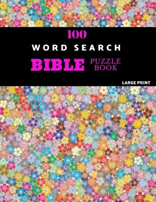 100 Word Search Bible Puzzle Book Large Print: Brain Challenging Bible Puzzles For Hours Of Fun by Puzzles, Akebia