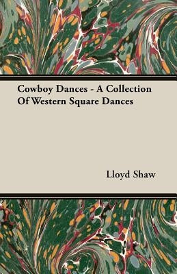 Cowboy Dances - A Collection Of Western Square Dances by Shaw, Lloyd
