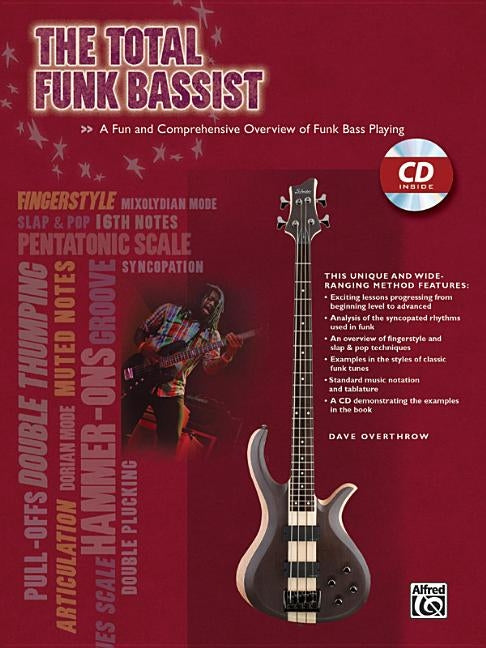 The Total Funk Bassist: A Fun and Comprehensive Overview of Funk Bass Playing, Book & Online Audio [With CD (Audio)] by Overthrow, David