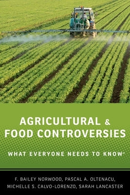 Agricultural and Food Controversies: What Everyone Needs to Know(r) by Norwood, F. Bailey