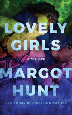 Lovely Girls: A Thriller by Hunt, Margot