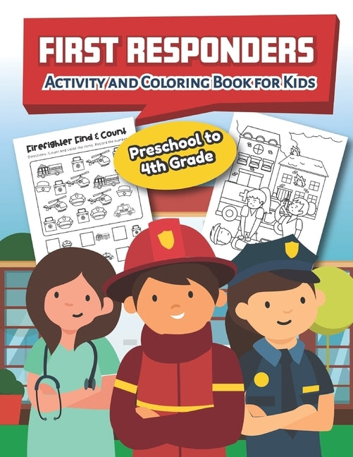 First Responders Activity and Coloring Book Preschool to 4th grade: Over 20 Fun Designs For Boys And Girls - Educational Worksheets by Little Hands Press