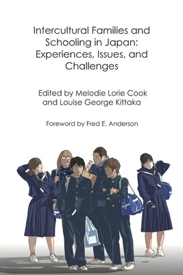 Intercultural Families and Schooling in Japan: Experiences, Issues, and Challenges by Kittaka, Louise George