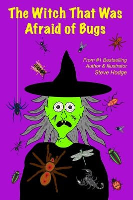 The Witch That Was Afraid of Bugs by Hodge, Steve