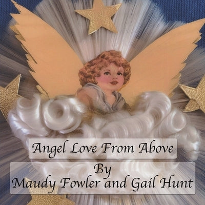 Angel Love From Above by Fowler, Maudy