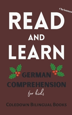 Read and Learn Christmas: German Comprehension for Kids by Books, Coledown Bilingual