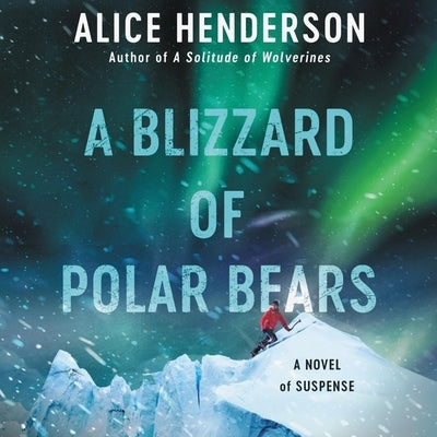 A Blizzard of Polar Bears: A Novel of Suspense by Henderson, Alice