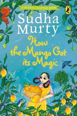 How the Mango Got Its Magic by Murty, Sudha